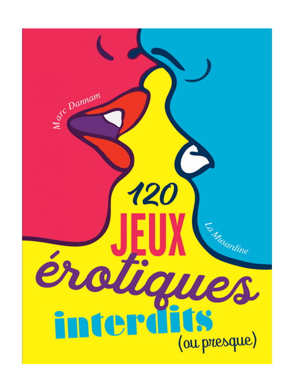 120 jeux érotiques interdits (ou presque) Cul'turel Livre de sexologie Oh! Darling