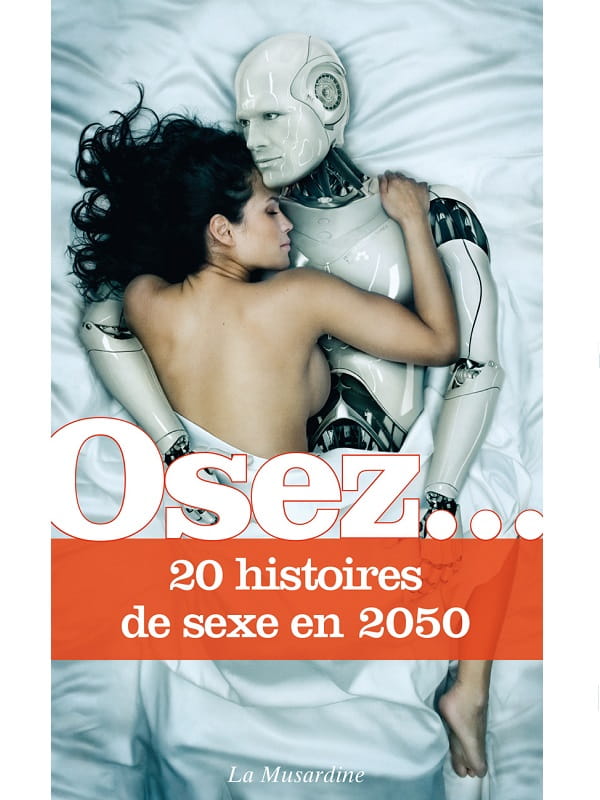 Osez 20 Histoires de Sexe en 2050 Cul'turel Collection Osez Oh! Darling