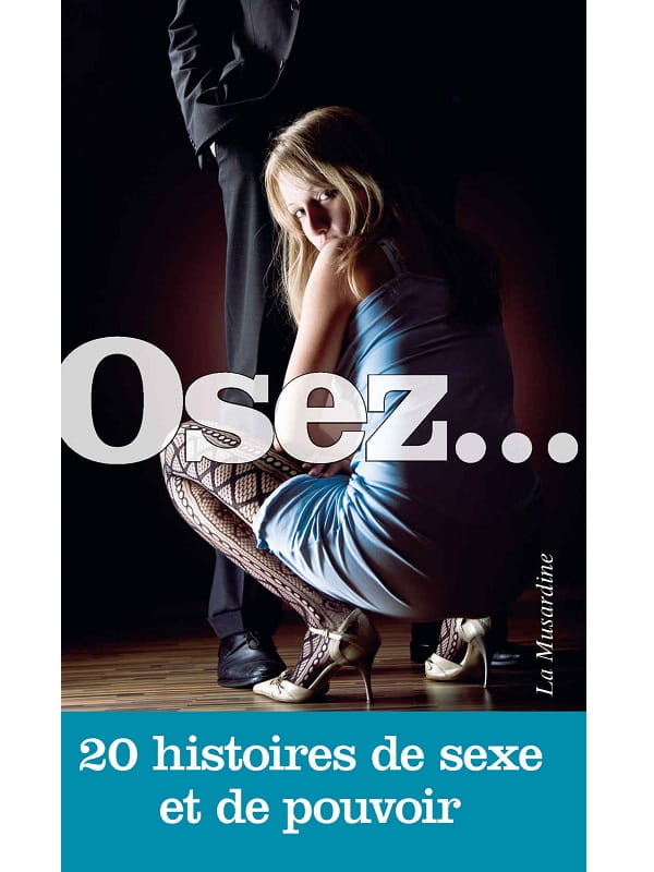 Osez 20 Histoires de Sexe et de Pouvoir Cul'turel Collection Osez Oh! Darling