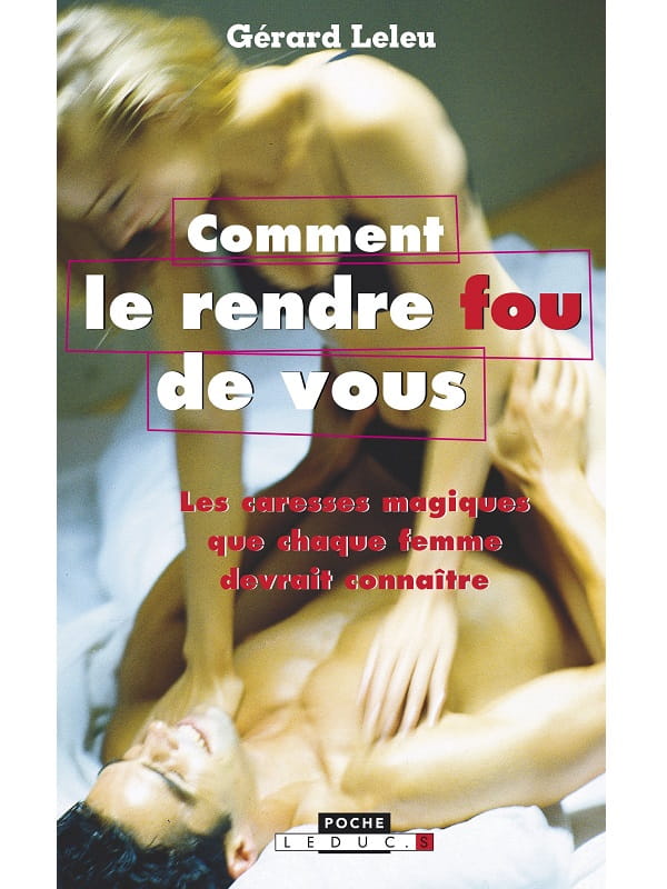 Comment le rendre fou de vous Cul'turel Livre de sexologie Oh! Darling