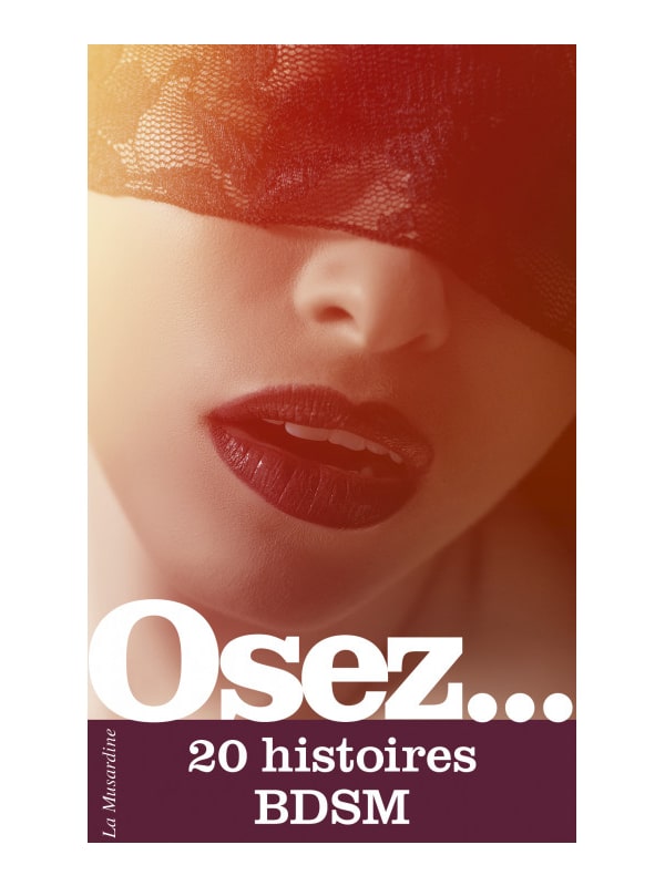 Osez 20 histoires BDSM Cul'turel Collection Osez Oh! Darling
