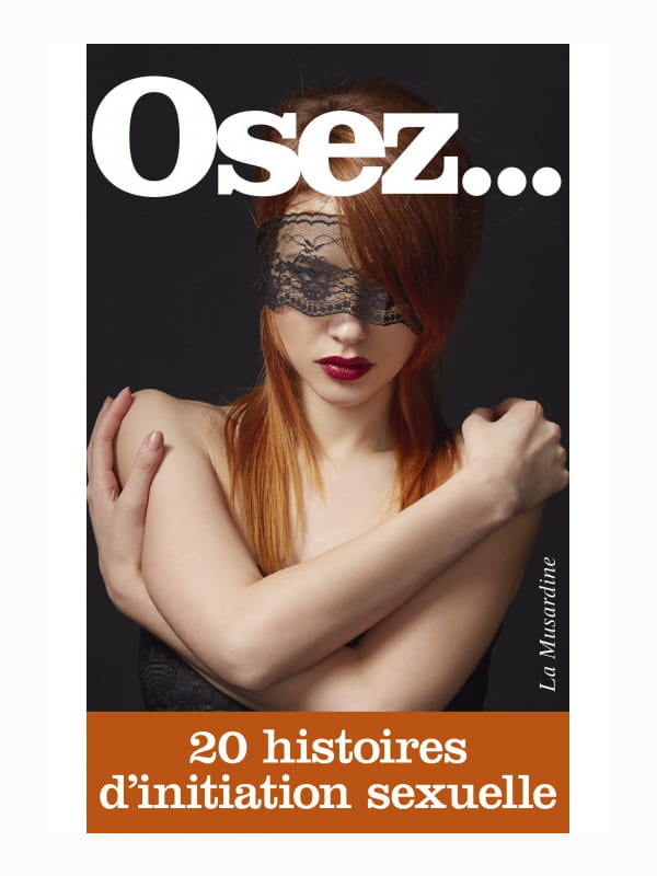 Osez 20 histoires d'initiation sexuelle Cul'turel Collection Osez Oh! Darling