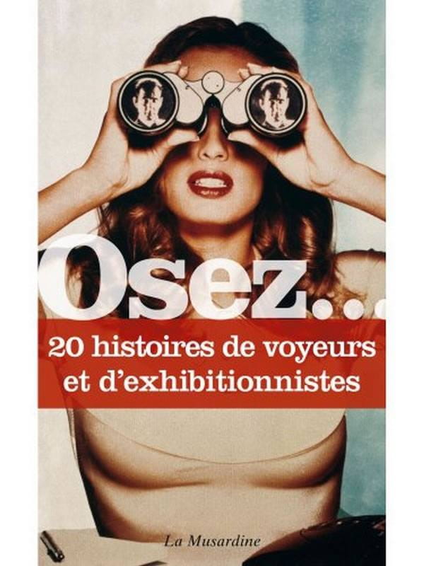 Osez 20 histoires de voyeurs et d'exhibitionnistes Cul'turel Collection Osez Oh! Darling