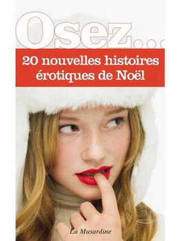 Osez 20 nouvelles histoires érotiques de noël Cul'turel Collection Osez Oh! Darling