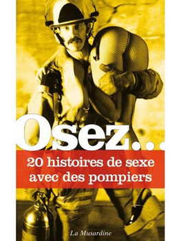 Osez 20 histoires de sexe avec des pompiers Cul'turel Collection Osez Oh! Darling