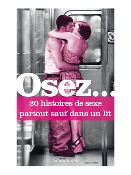 Osez 20 histoires de sexe partout sauf dans un lit Cul'turel Collection Osez Oh! Darling